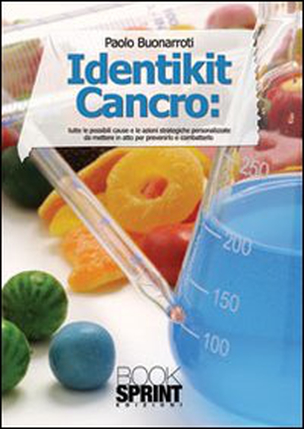 Identikit cancro. Tutte le possibili cause e le azioni strategiche e personalizzate per prevenirlo e curarlo - Librerie.coop Identikit cancro. Tutte le possibili cause e le azioni strategiche e personalizzate per prevenirlo e curarlo - Librerie.coop