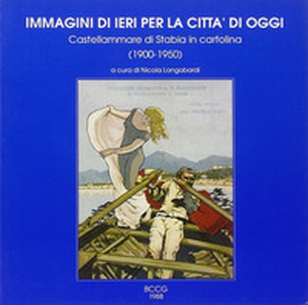 Immagini di ieri per la città di oggi. Castellammare di Stabia in cartolina (1900-1950) - Librerie.coop Immagini di ieri per la città di oggi. Castellammare di Stabia in cartolina (1900-1950) - Librerie.coop