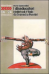 I diseducatori. Intellettuali d'Italia da Gramsci a Pasolini - Librerie.coop