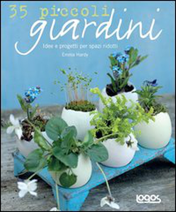 35 piccoli giardini. Idee e progetti per spazi ridotti - Librerie.coop 35 piccoli giardini. Idee e progetti per spazi ridotti - Librerie.coop