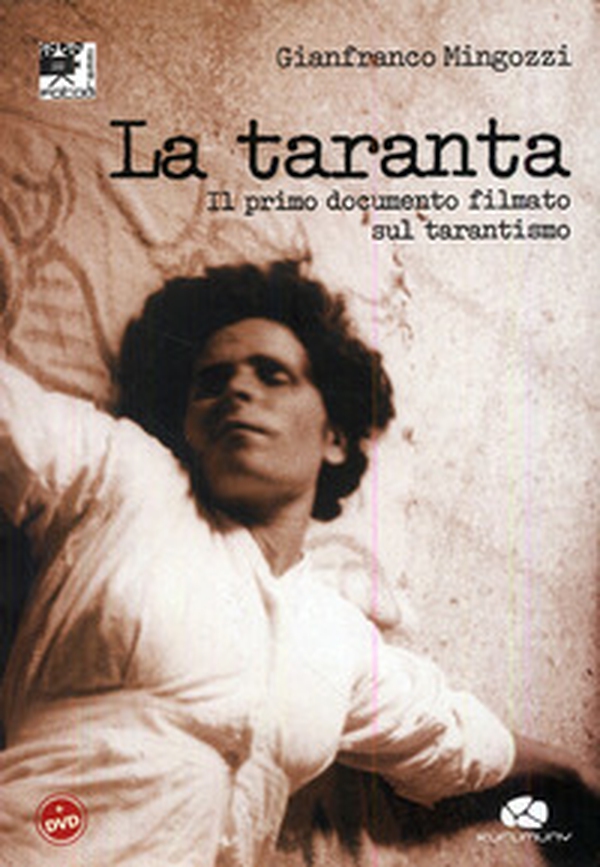 La taranta. Il primo documento filmato sul tarantismo - Librerie.coop La taranta. Il primo documento filmato sul tarantismo - Librerie.coop