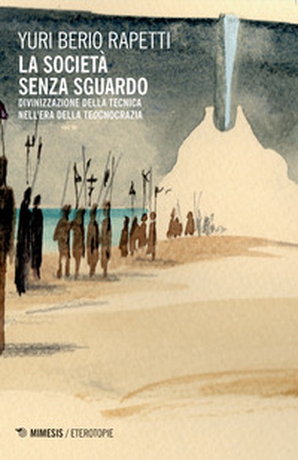 La società senza sguardo. Divinizzazione della tecnica nell'era della tecnocrazia - Librerie.coop La società senza sguardo. Divinizzazione della tecnica nell'era della tecnocrazia - Librerie.coop