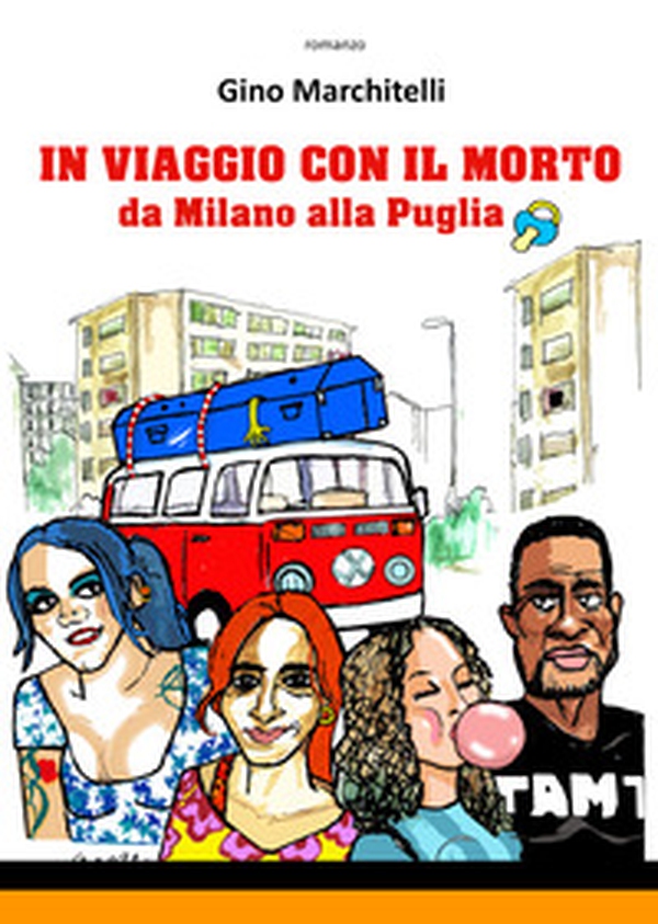 In viaggio con il morto da Milano alla Puglia - Librerie.coop In viaggio con il morto da Milano alla Puglia - Librerie.coop