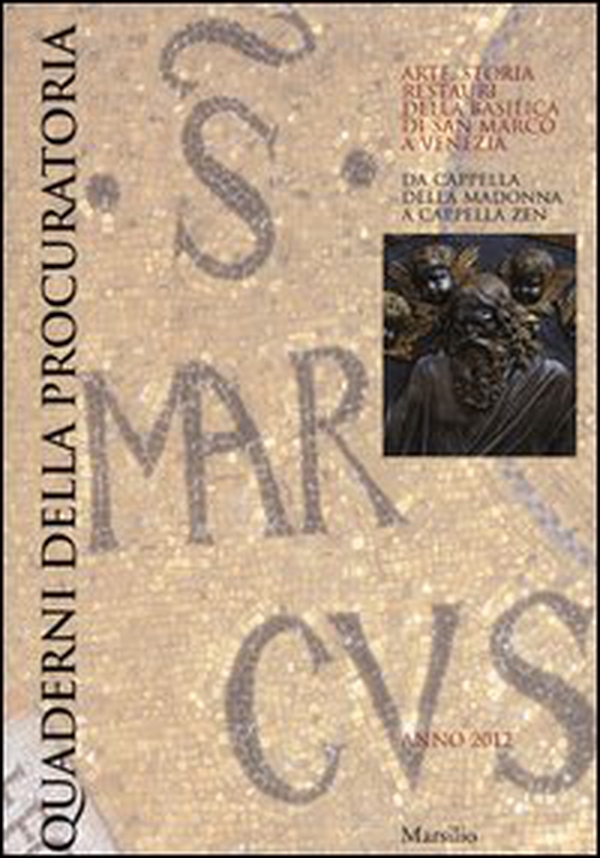 Quaderni della procuratoria. Arte, storia, restauri della basilica di San Marco a Venezia (2012) - Vol. 7 - Librerie.coop Quaderni della procuratoria. Arte, storia, restauri della basilica di San Marco a Venezia (2012) - Vol. 7 - Librerie.coop