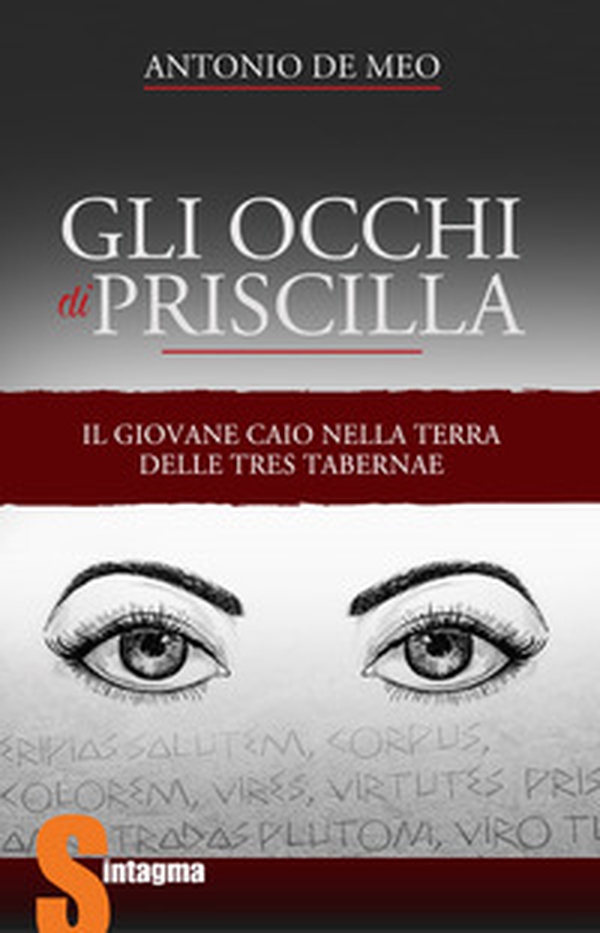 Gli occhi di Priscilla. Il giovane Caio nella terra delle Tres Tabernae - Librerie.coop Gli occhi di Priscilla. Il giovane Caio nella terra delle Tres Tabernae - Librerie.coop