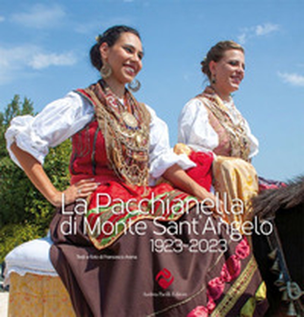 La Pacchianella di Monte Sant'Angelo 1923-2023 - Librerie.coop La Pacchianella di Monte Sant'Angelo 1923-2023 - Librerie.coop