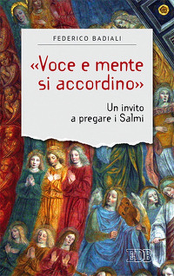 «Voce e mente si accordino». Un invito a pregare i Salmi - Librerie.coop «Voce e mente si accordino». Un invito a pregare i Salmi - Librerie.coop