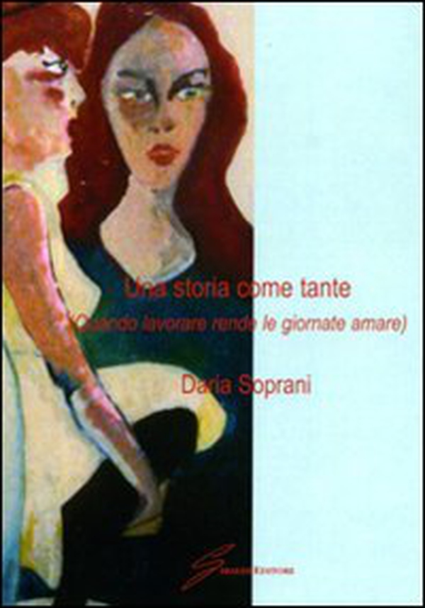 Una storia come tante (quando lavorare rende le giornate amare) - Librerie.coop Una storia come tante (quando lavorare rende le giornate amare) - Librerie.coop
