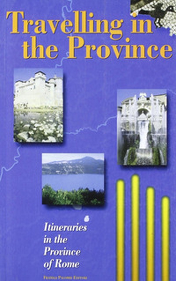 Travelling in the Province. Itineraries in the Province of Rome - Librerie.coop Travelling in the Province. Itineraries in the Province of Rome - Librerie.coop