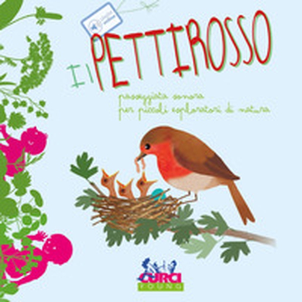 Il pettirosso. Passeggiata sonora per piccoli esploratori di natura - Librerie.coop Il pettirosso. Passeggiata sonora per piccoli esploratori di natura - Librerie.coop