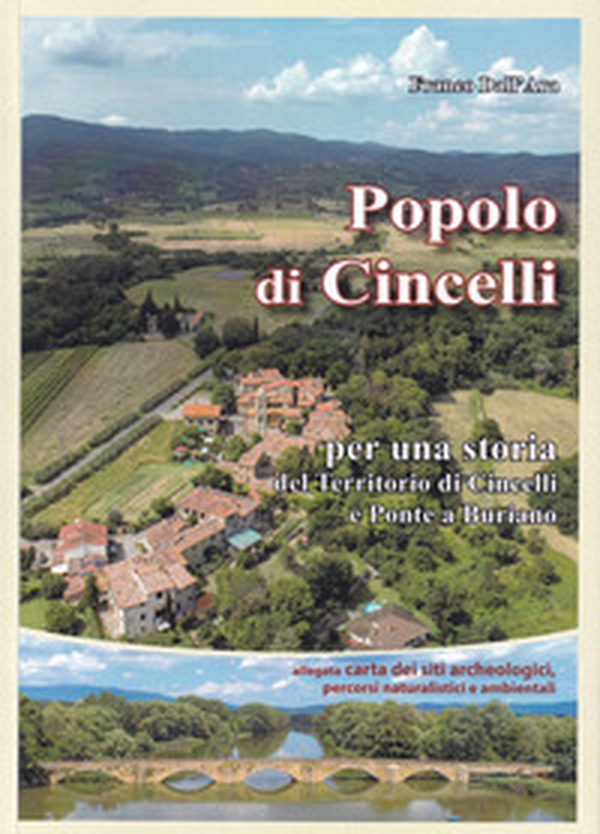 Popolo di Cincelli. Per una storia del territorio di Cincelli e Ponte a Buriano - Librerie.coop Popolo di Cincelli. Per una storia del territorio di Cincelli e Ponte a Buriano - Librerie.coop