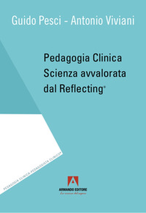 Pedagogia clinica. Scienza avvalorata dal Reflecting® - Librerie.coop Pedagogia clinica. Scienza avvalorata dal Reflecting® - Librerie.coop