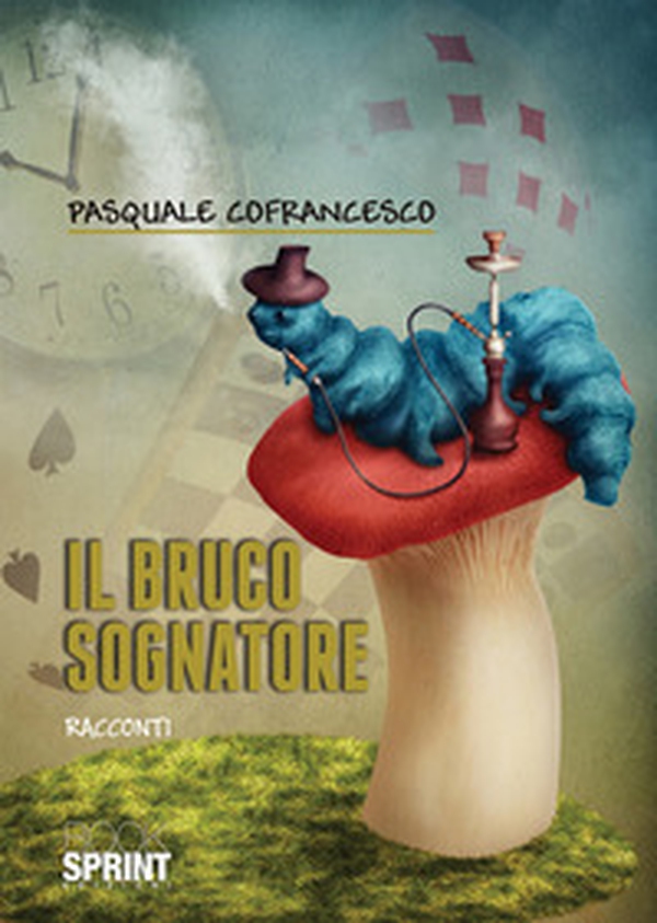 Il bruco sognatore - Librerie.coop Il bruco sognatore - Librerie.coop