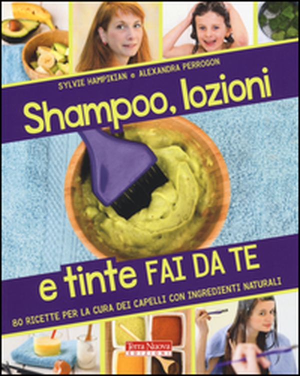 Shampoo, lozioni e tinte fai da te. 80 ricette per la cura dei capelli con ingredienti naturali - Librerie.coop Shampoo, lozioni e tinte fai da te. 80 ricette per la cura dei capelli con ingredienti naturali - Librerie.coop