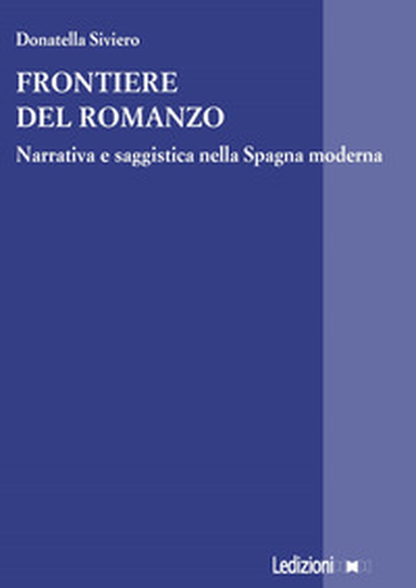 Frontiere del romanzo. Narrativa e saggistica nella Spagna moderna - Librerie.coop Frontiere del romanzo. Narrativa e saggistica nella Spagna moderna - Librerie.coop