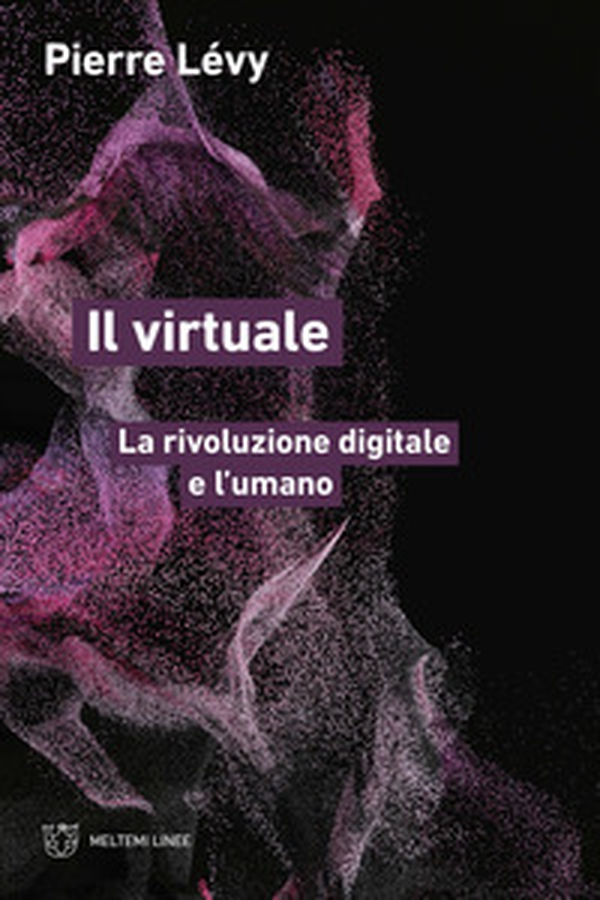Il virtuale. La rivoluzione digitale e l'umano - Librerie.coop Il virtuale. La rivoluzione digitale e l'umano - Librerie.coop