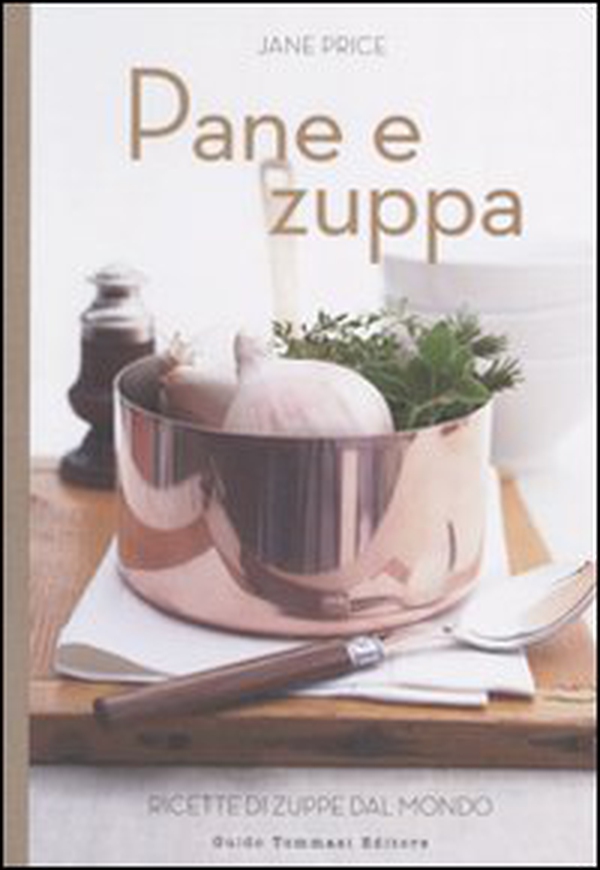 Pane e zuppa. Ricette di zuppe dal mondo - Librerie.coop Pane e zuppa. Ricette di zuppe dal mondo - Librerie.coop