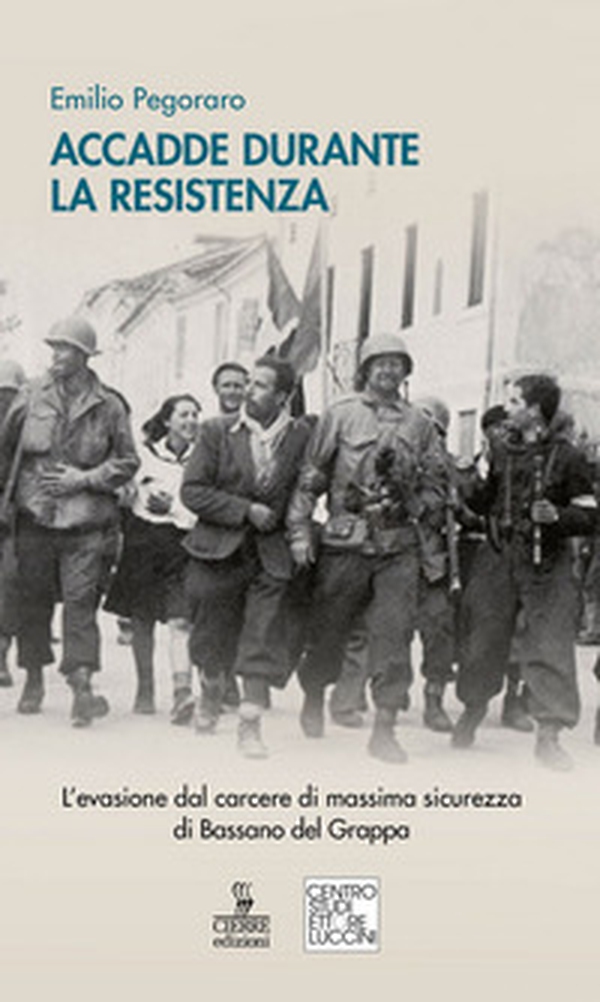 Accadde durante la Resistenza. L'evasione dal carcere di massima sicurezza di Bassano del Grappa - Librerie.coop Accadde durante la Resistenza. L'evasione dal carcere di massima sicurezza di Bassano del Grappa - Librerie.coop