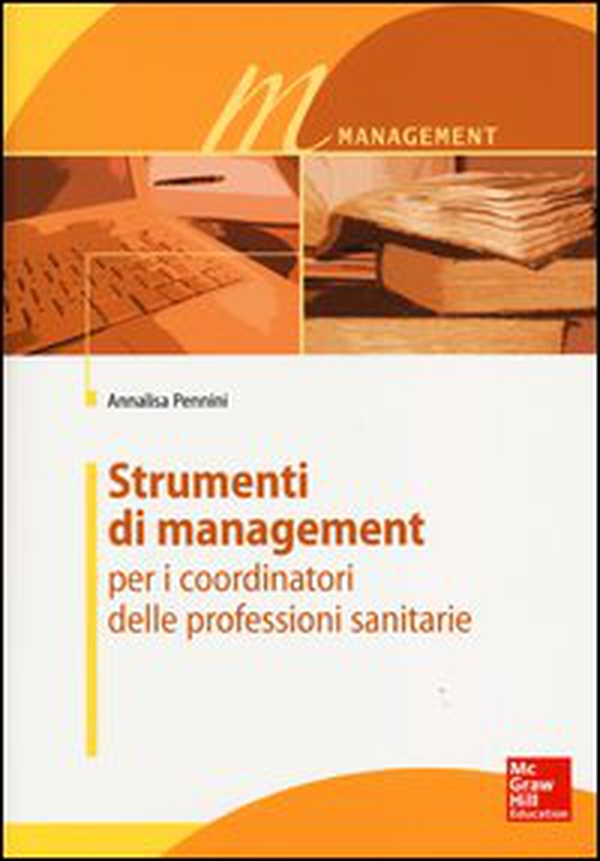 Strumenti di management per i coordinatori delle professioni sanitarie - Librerie.coop Strumenti di management per i coordinatori delle professioni sanitarie - Librerie.coop