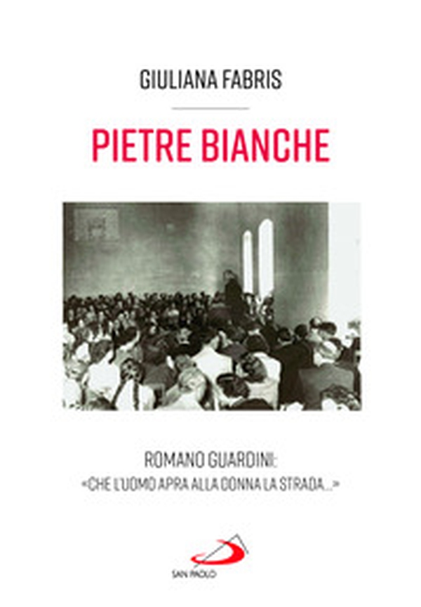Pietre bianche. Romano Guardini: «Che l'uomo apra alla donna la strada...» - Librerie.coop Pietre bianche. Romano Guardini: «Che l'uomo apra alla donna la strada...» - Librerie.coop