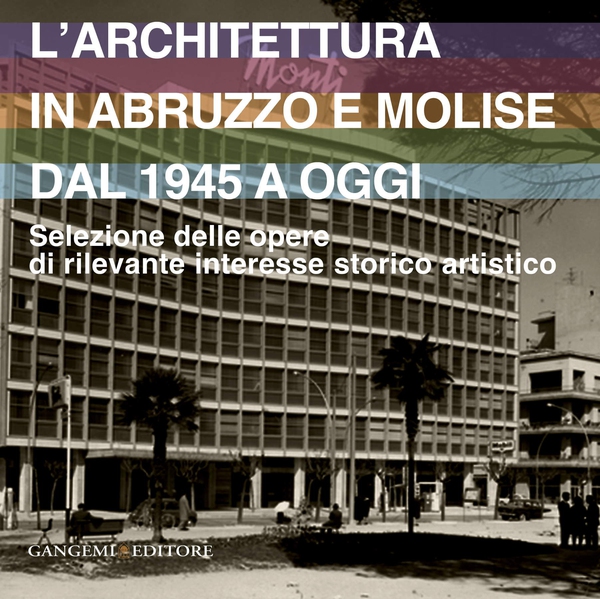 L'architettura in Abruzzo e Molise dal 1945 a oggi - Librerie.coop L'architettura in Abruzzo e Molise dal 1945 a oggi - Librerie.coop