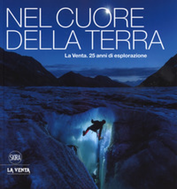 Nel cuore della terra. La Venta. 25 anni di esplorazione. Ediz. italiana e inglese - Librerie.coop Nel cuore della terra. La Venta. 25 anni di esplorazione. Ediz. italiana e inglese - Librerie.coop