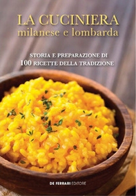 La cuciniera milanese e lombarda. Storia e preparazione di 100 ricette della tradizione - Librerie.coop