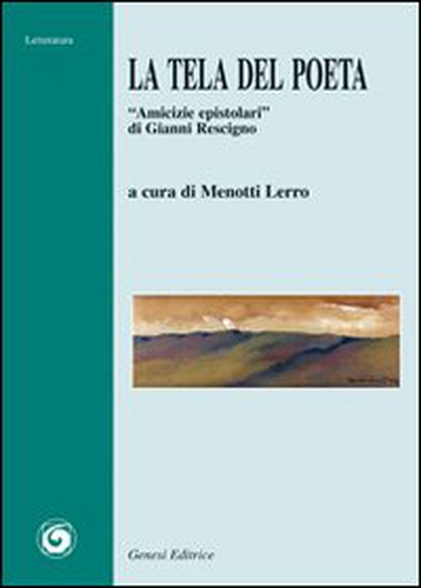 La tela del poeta. «Amicizie epistolari» di Gianni Rescigno - Librerie.coop La tela del poeta. «Amicizie epistolari» di Gianni Rescigno - Librerie.coop
