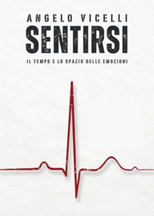 Sentirsi. Il tempo e lo spazio delle emozioni - Librerie.coop Sentirsi. Il tempo e lo spazio delle emozioni - Librerie.coop