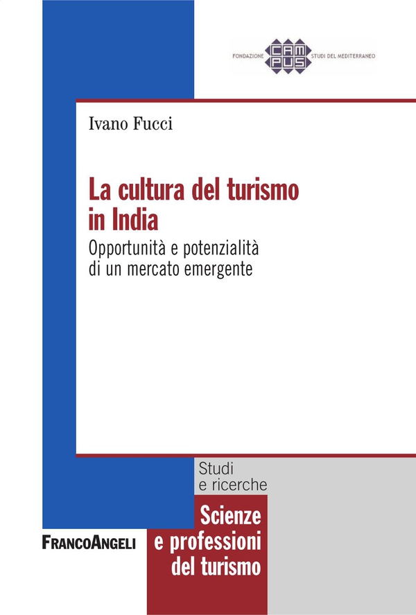 La cultura del turismo in India. Opportunità e potenzialità di un mercato emergente - Librerie.coop La cultura del turismo in India. Opportunità e potenzialità di un mercato emergente - Librerie.coop