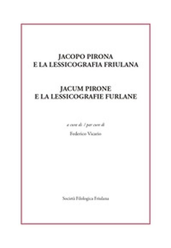 Jacopo Pirona e la lessicografia friulana. Jacum Pirone e la lessicografie furlane - Librerie.coop Jacopo Pirona e la lessicografia friulana. Jacum Pirone e la lessicografie furlane - Librerie.coop