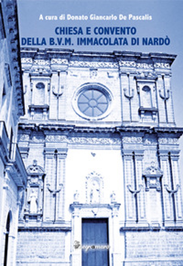 Chiesa e Convento della B.V.M. Immacolata di Nardò - Librerie.coop Chiesa e Convento della B.V.M. Immacolata di Nardò - Librerie.coop