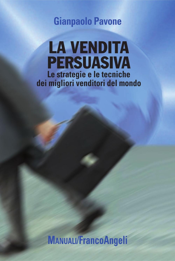 La vendita persuasiva. Le strategie e le tecniche dei migliori venditori del mondo - Librerie.coop La vendita persuasiva. Le strategie e le tecniche dei migliori venditori del mondo - Librerie.coop