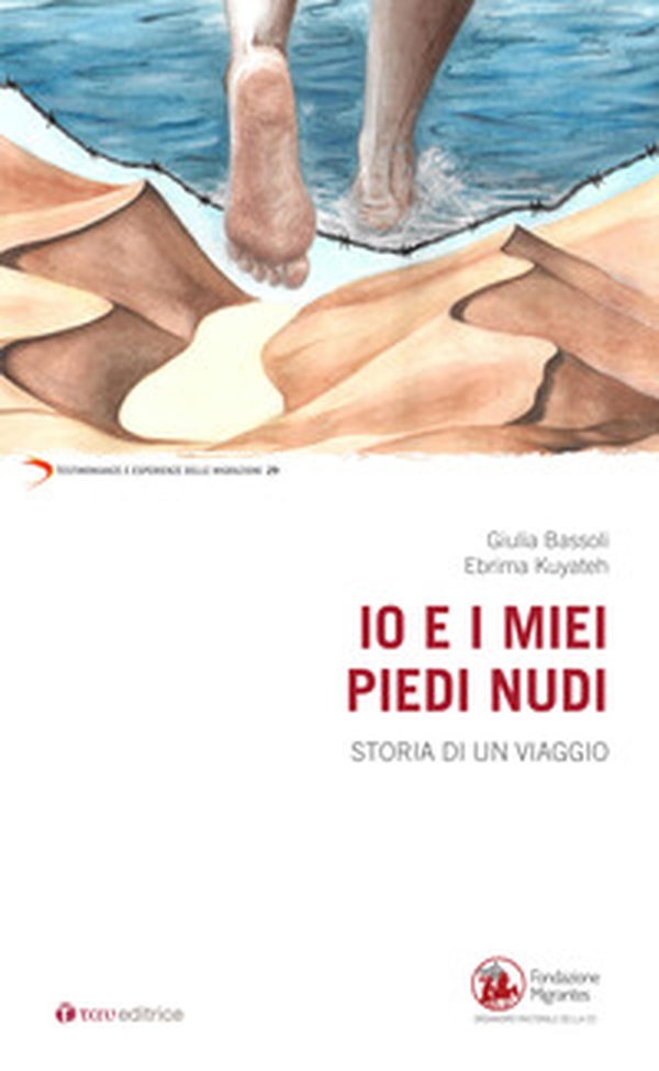 Io e i miei piedi nudi. Storia di un viaggio - Librerie.coop Io e i miei piedi nudi. Storia di un viaggio - Librerie.coop