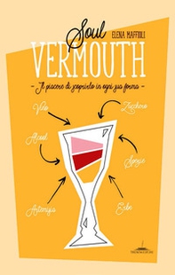 Soul Vermouth. Il piacere di scoprirlo in ogni sua forma - Librerie.coop