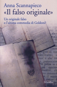 «Il falso originale». Un originale falso o l'ultima commedia di Goldoni? - Librerie.coop
