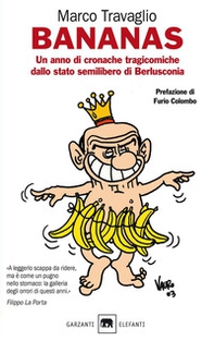 Bananas. Un anno di cronache tragicomiche dallo stato semilibero di Berlusconia - Librerie.coop