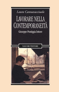 Lavorare nella contemporaneità. Giuseppe Pontiggia lettore - Librerie.coop