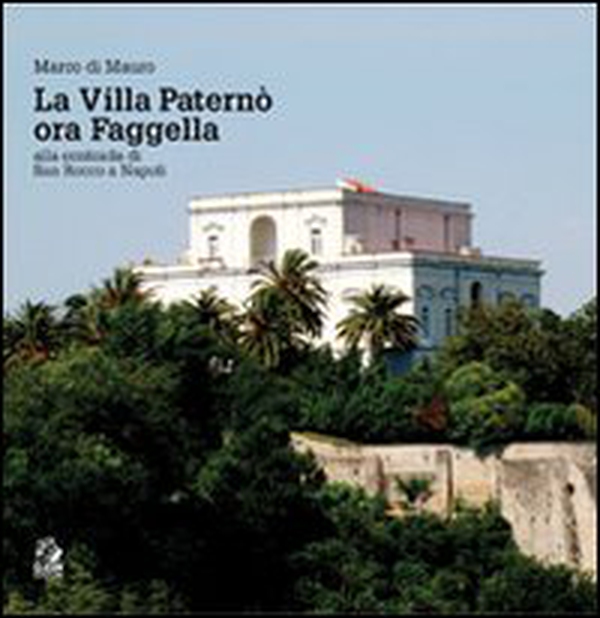 La villa Paternò. Nella contrada di San Rocco a Napoli - Librerie.coop La villa Paternò. Nella contrada di San Rocco a Napoli - Librerie.coop