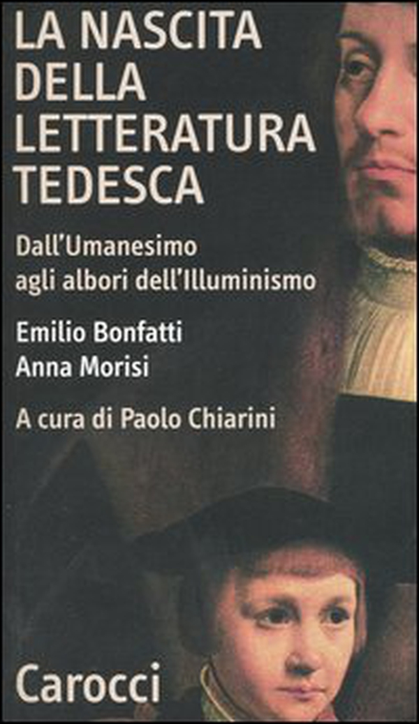 La nascita della letteratura tedesca. Dall'umanesimo agli albori dell'illuminismo - Librerie.coop La nascita della letteratura tedesca. Dall'umanesimo agli albori dell'illuminismo - Librerie.coop