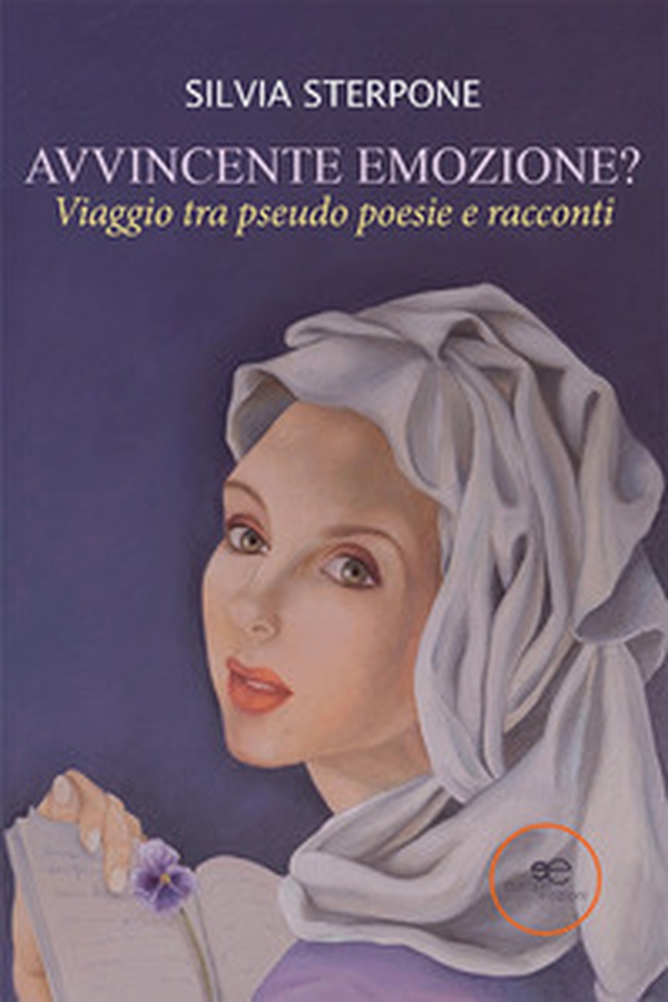 Avvincente emozione? Viaggio tra pseudo poesie e racconti - Librerie.coop Avvincente emozione? Viaggio tra pseudo poesie e racconti - Librerie.coop