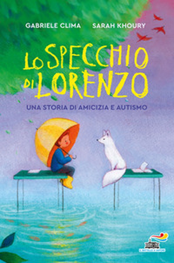 Lo specchio di Lorenzo. Una storia di amicizia e autismo - Librerie.coop Lo specchio di Lorenzo. Una storia di amicizia e autismo - Librerie.coop