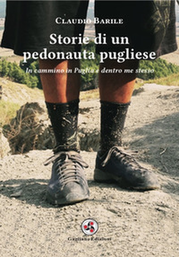 Storie di un pedonauta pugliese. In cammino in Puglia e dentro me stesso - Librerie.coop Storie di un pedonauta pugliese. In cammino in Puglia e dentro me stesso - Librerie.coop
