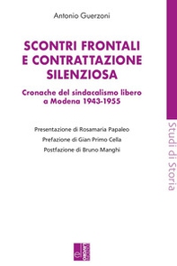 Scontri frontali e contrattazione silenziosa. Cronache del sindacalismo libero a Modena (1943-1955) - Librerie.coop