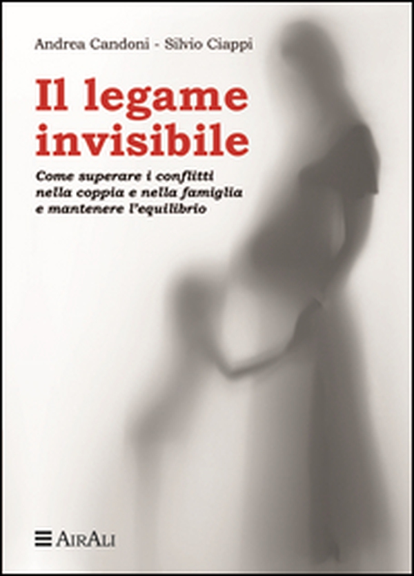 Il legame invisibile. Come superare i conflitti nella coppia e nella famiglia e mantenere l'equilibrio - Librerie.coop Il legame invisibile. Come superare i conflitti nella coppia e nella famiglia e mantenere l'equilibrio - Librerie.coop