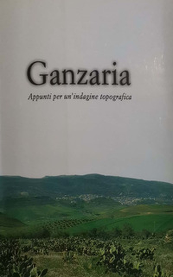 Ganzaria. Appunti per un'indagine topografica - Librerie.coop Ganzaria. Appunti per un'indagine topografica - Librerie.coop