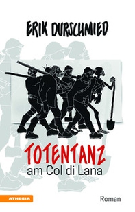 Totentanz am Col di Lana. Schlacht um den Blutberg der Dolomiten - Librerie.coop