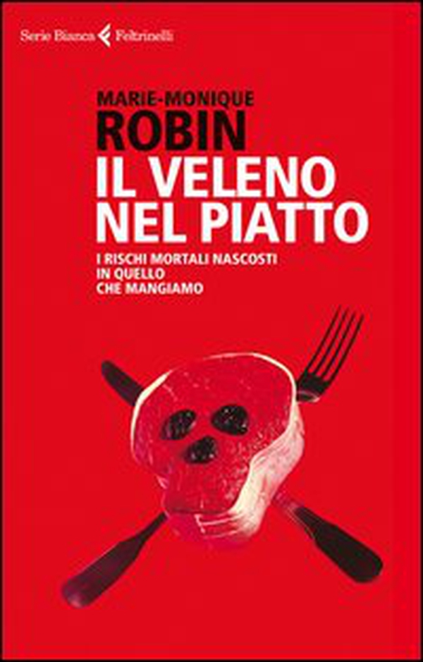 Il veleno nel piatto. I rischi mortali nascosti in quello che mangiamo - Librerie.coop Il veleno nel piatto. I rischi mortali nascosti in quello che mangiamo - Librerie.coop