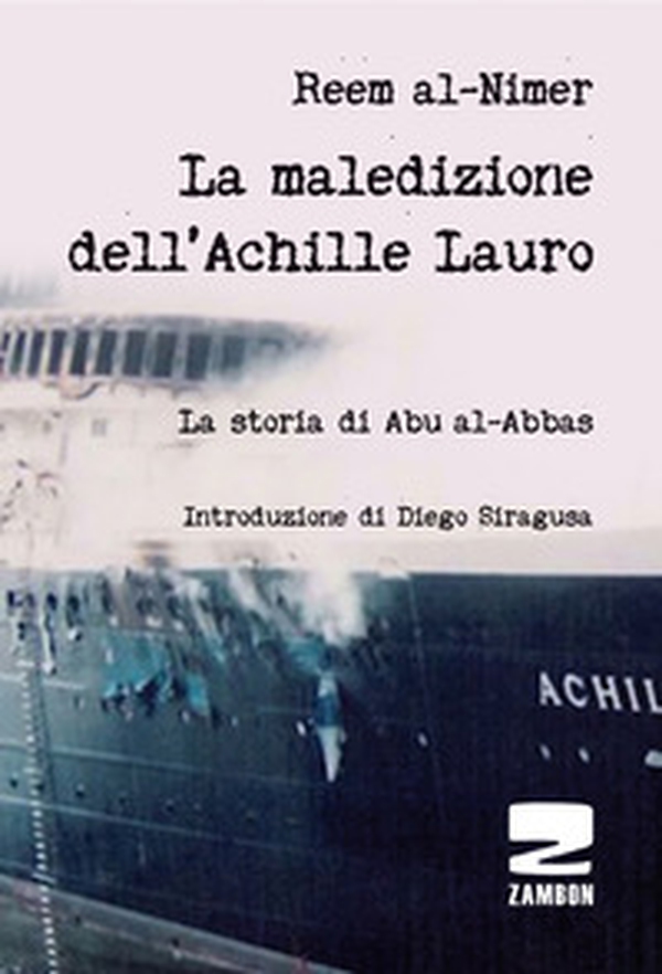 La maledizione dell'Achille Lauro. La storia di Abu al-Abbas - Librerie.coop La maledizione dell'Achille Lauro. La storia di Abu al-Abbas - Librerie.coop