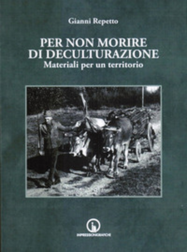 Per non morire di deculturazione. Materiali per un territorio - Librerie.coop Per non morire di deculturazione. Materiali per un territorio - Librerie.coop